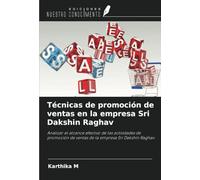 Técnicas de promoción de ventas en la empresa Sri Dakshin Raghav: Analizar el alcance efectivo de las actividades de promoción de ventas de la empresa Sri Dakshin Raghav.