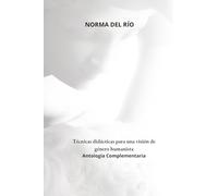 Técnicas didácticas para una visión de género humanista: Antología complementaria