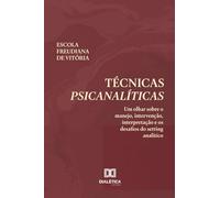 Técnicas Psicanalíticas: Um olhar sobre o manejo, intervenção, interpretação e os desafios do setting analítico