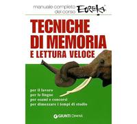 Tecniche di memoria e lettura veloce. Manuale completo del corso Eureka