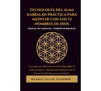 Tecnología del Alma: Kabbalah Práctica para Meditar con los 72 Nombres de Dios: Manual de Bolsillo: Guía espiritual para reconectar con tu propósito y elevar tu energía.