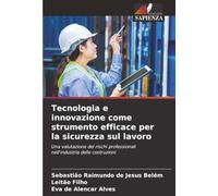 Tecnologia e innovazione come strumento efficace per la sicurezza sul lavoro: Una valutazione dei rischi professionali nell'industria delle costruzioni