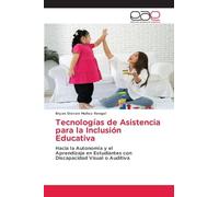 Tecnologías de Asistencia para la Inclusión Educativa: Hacia la Autonomía y elAprendizaje en Estudiantes con Discapacidad Visual o Auditiva