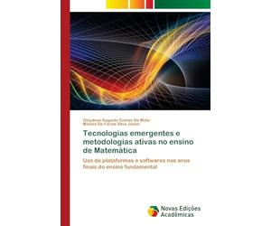 Tecnologias emergentes e metodologias ativas no ensino de Matemática: Uso de plataformas e softwares nos anos finais do ensino fundamental