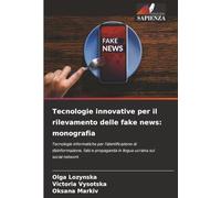 Tecnologie innovative per il rilevamento delle fake news: monografia: Tecnologie informatiche per l'identificazione di disinformazione, falsi e propaganda in lingua ucraina sui social network