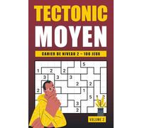 Tectonic Niveau 2 - Volume 2: Cahier de 100 puzzles numériques intermédiaires pour adultes en quête de défi modéré