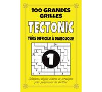 Tectonic - Très Difficile à Diabolique: 100 grilles avec solutions détaillées | Défis intenses pour passionnés | Logique pure et stratégie | Grandes grilles 12x10 | Parfait pour entraîner le cerveau