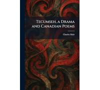Tecumseh, a Drama and Canadian Poems