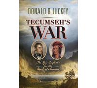 Tecumseh's War: The Epic Conflict for the Heart of America