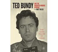 Ted Bundy and The Unsolved Murder Epidemic