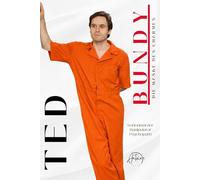 Ted Bundy, Die Maske des Charmes: Eine umfassende Analyse des Lebens und der Verbrechen eines Serienmörders True-Crime-Biographie
