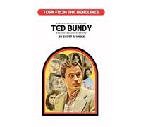 Ted Bundy: Torn From The Headlines