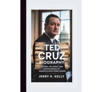 TED CRUZ BIOGRAPHY: The Rise, Influence, and Controversies of America’s Right-Wing Leader
