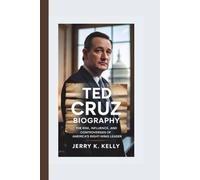 TED CRUZ BIOGRAPHY: The Rise, Influence, and Controversies of America’s Right-Wing Leader