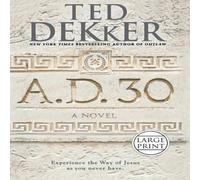 Ted Dekker A.D. 30: A NOVEL (LARGE PRINT) Hardcover Book Ted Dekker Multicolor