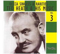 Ted Heath and His Music - Decca Singles And Rarities Vol. 3