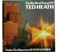 Ted Heath - Big Band Classics - Vol. 2: the Big Band Sound of Ted Heath
