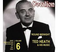 Ted Heath & His Music - Round Midnight: Rare Transcription Recordings of 1950s, Vol. 6