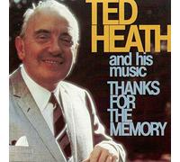 Ted Heath - Thanks for the Memory