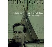 Ted Hood Through Hand and Eye: An Autobiography
