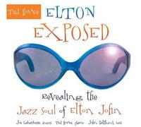Ted Howe - Elton Exposed, revealing the Jazz Soul of Elton John