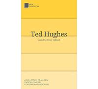 Ted Hughes: 99 (New Casebooks)