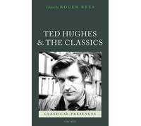 Roger Rees – Ted Hughes and the Classics – Classical Presences – Hardcover (English)