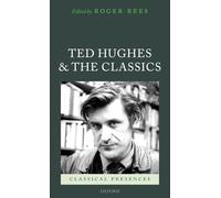 Roger Rees – Ted Hughes and the Classics – Classical Presences – Hardcover (English)