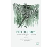 Ted Hughes: From Cambridge to Collected