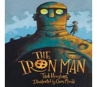 Ted Hughes The Iron Man : Chris Mould Illustrated Edition Hardcover Book Ted Hughes Multicolor