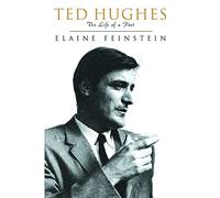 Ted Hughes: The Life of a Poet