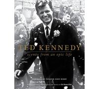 Ted Kennedy: Scenes from an Epic Life