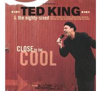 Ted King & The Eighty-Sixed - Close to the Cool