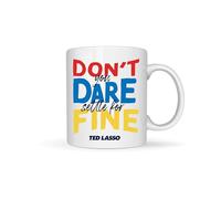 Ted Lasso Mug (Don't You Dare Settle for Fine)