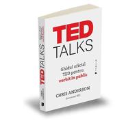 Ted Talks. Ghidul Oficial Ted Pentru Vorbitul In Public