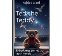 Ted the Teddy: 50 bedtimes stories that teach morals