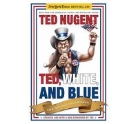Ted, White, and Blue: The Nugent Manifesto