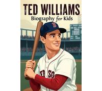 Ted Williams Biography For Kids: The Inspiring Story of His Life, Baseball Legacy, and Heroic Spirit