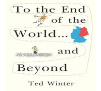 Ted Winter To the End of the World... & Beyond Paperback Book Ted Winter Multicolor