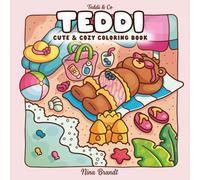 Teddi: Cute & Cozy Coloring Book: 40 Adorable Animal Scenes for Relaxation, Stress Relief and Creativity (Perfect for Kids & Adults) (Teddi & Co)