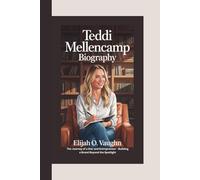 TEDDI MELLENCAMP BIOGRAPHY: The Journey of a Star and Entrepreneur - Building a Brand Beyond the Spotlight