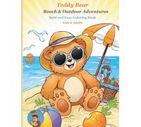 Teddy Adventures: Bold & Easy Coloring Book: 80+ Pages of Simple, Adorable Scenes for Kids & All Teddy Lovers: Beach & Outdoor Fun: Thick Lines, Bold & Simple Shapes, Big Smiles