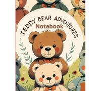 Teddy Bear Adventures: A Cute Lined Journal for Kids to Write, Dream & Imagine, A Fun Writing Notebook for Little Dreamers, 100 Pages of Lined Fun for Kids Who Love Bears