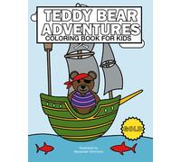 Teddy Bear Adventures Coloring Book. A fun filled imaginative journey through the Teddy Bear World