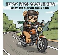 Teddy Bear Adventures: Cozy and Cute Coloring Book for Adults, 40 Hand-Drawn, Bold, Hygge Vibes, Easy to Color Scenes