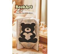 Teddy Bear BookArt - Fold Your Own 3D Love Bear Sculpture: Unique Handmade Gift for Her | Pre-Marked Pages | No Experience Needed | Screen-Free Activity | Perfect for Valentine's Day & Anniversaries