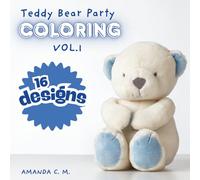 Teddy Bear Party Colouring vol. 1: 16 TEDDY BEAR DESIGNS | ALL AGES COLOURISTS