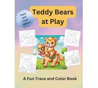 Teddy Bears at Play: A Fun Trace and Color Book for Young Artists
