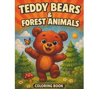Teddy Bears & Forest Animals Coloring Book: Cute Woodland Animal Coloring Pages for Kids Ages 4-8 | Fun Forest Scenes with Bears, Foxes, Bunnies & More (Woodland Friends Coloring Books for Kids)