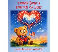 Teddy Bear's Fourth of July: Happy Birthday, America! (July 4th Teddy Bear)